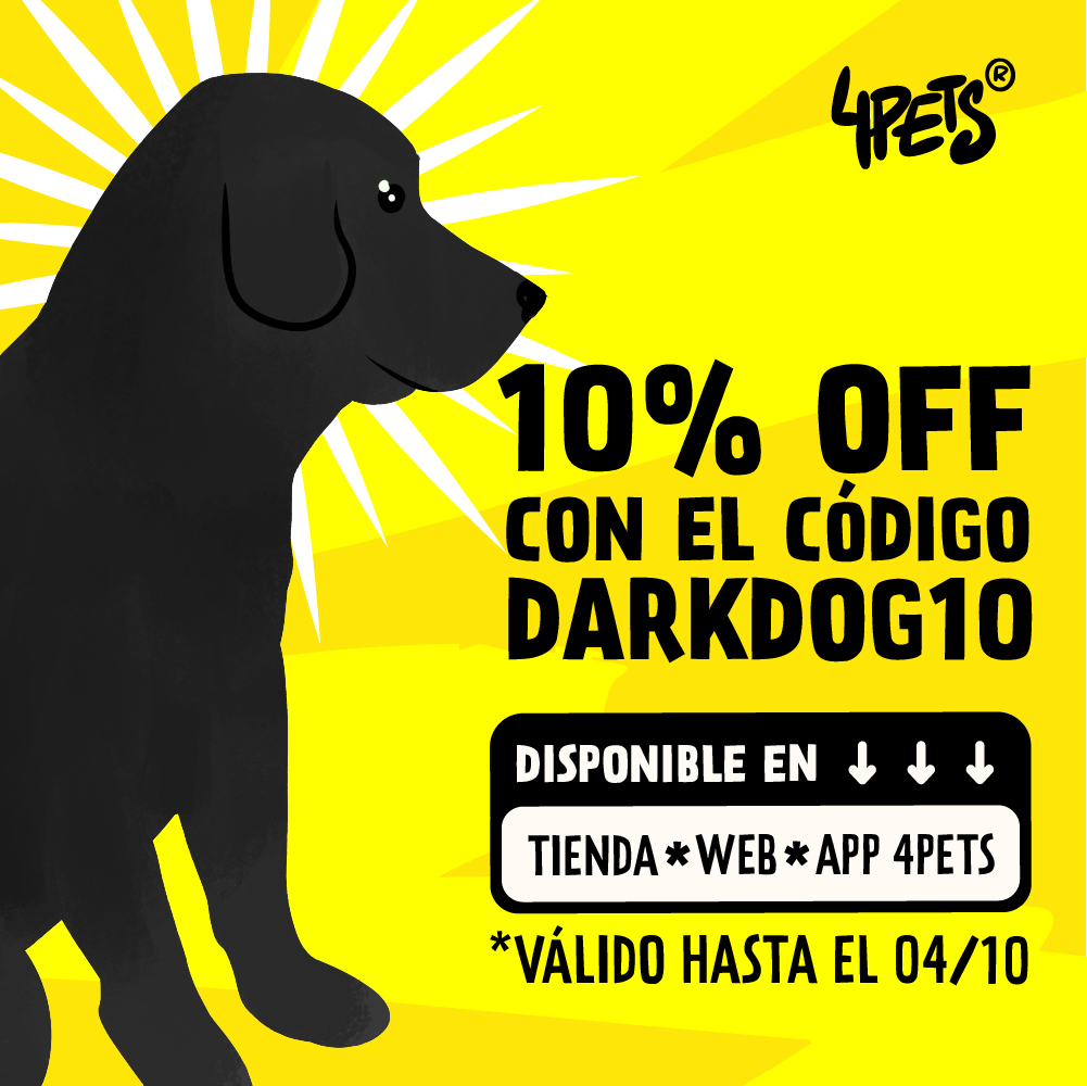 10% OFF con el código DARKDOG10 — Disponible en Tienda, Web y App 4Pets. Válido hasta el 04/10